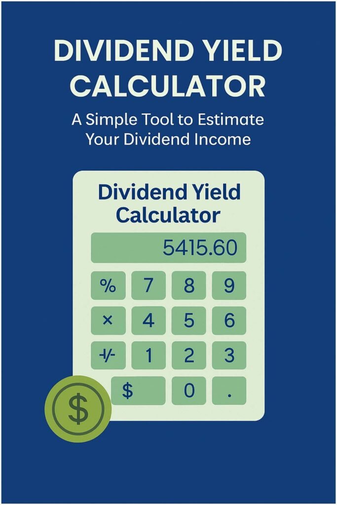 Dividend Yield Calculator – A Simple Tool to Estimate Your Dividend Income