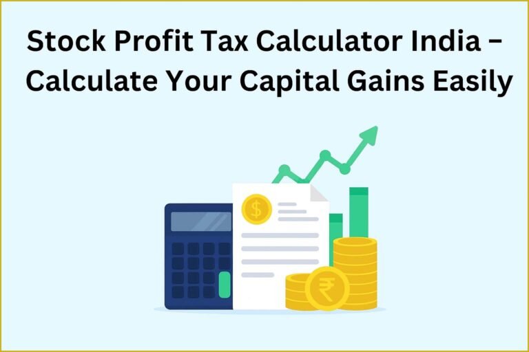Stock Profit Tax Calculator India – Calculate Your Capital Gains Easily
