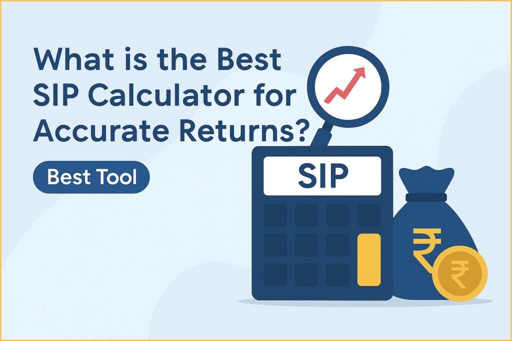 What is the Best SIP Calculator for Accurate Returns? Best Tool
